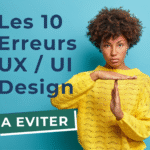 10 Erreurs Experience Utilisateur (UX) courantes
